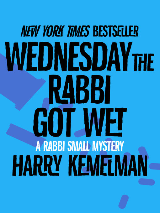 Title details for Wednesday the Rabbi Got Wet by Harry Kemelman - Available
